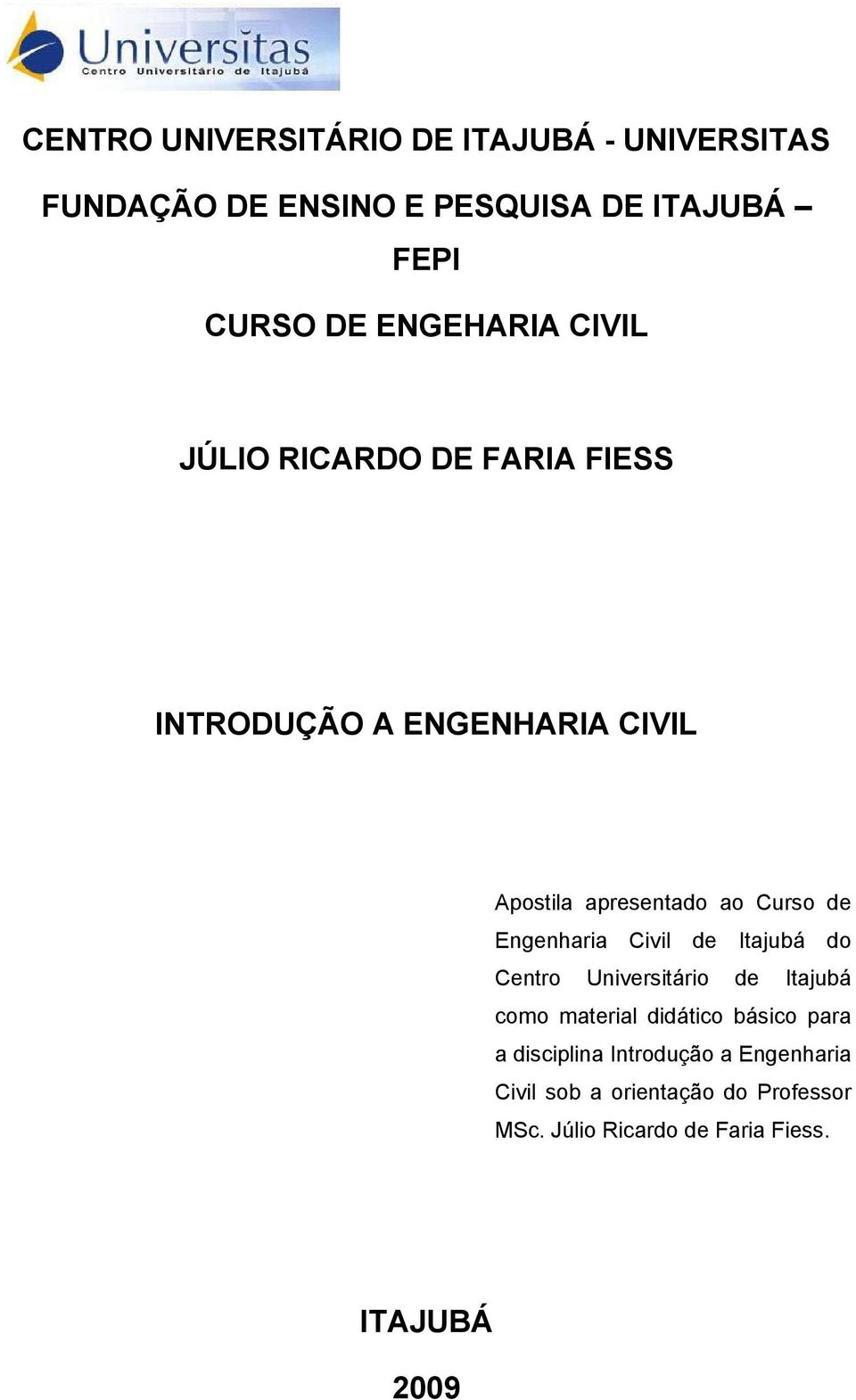 de Engenharia Civil de Itajubá do Centro Universitário de Itajubá como material didático básico para a