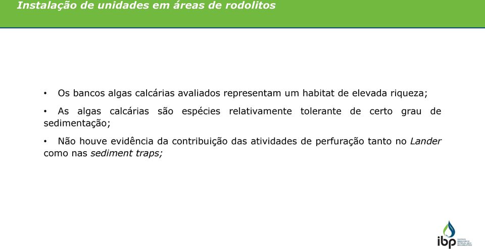 espécies relativamente tolerante de certo grau de sedimentação; Não houve