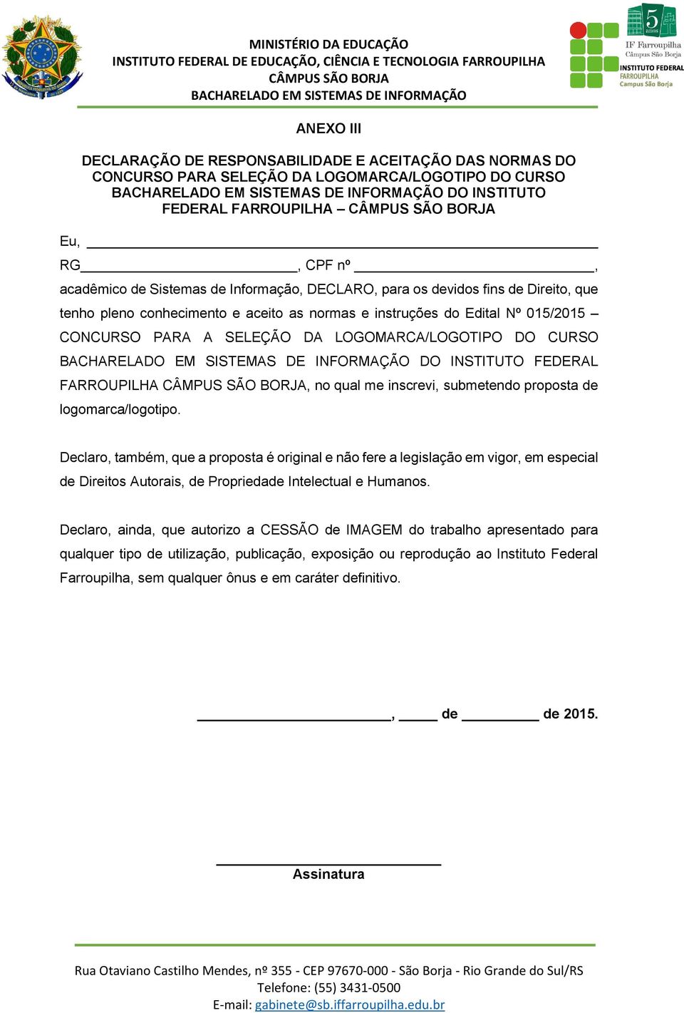 INSTITUTO FEDERAL FARROUPILHA, no qual me inscrevi, submetendo proposta de logomarca/logotipo.