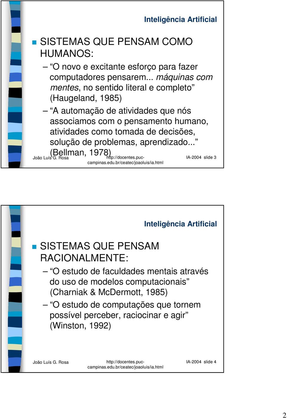 atividades como tomada de decisões, solução de problemas, aprendizado.