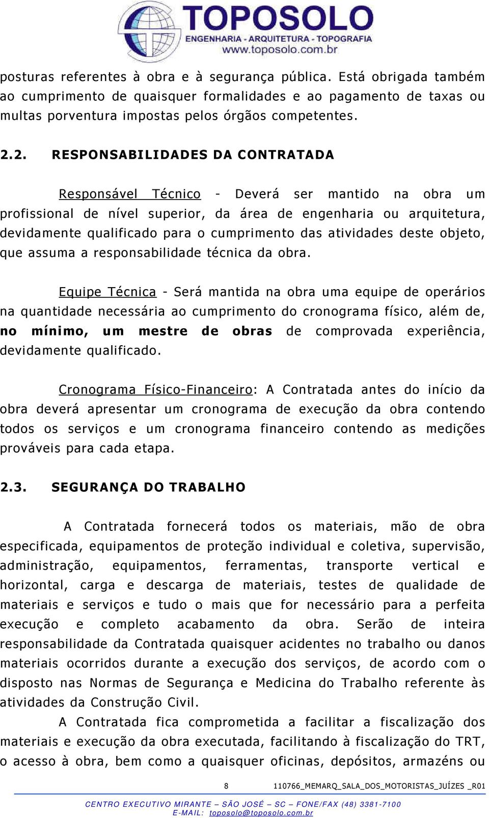 das atividades deste objeto, que assuma a responsabilidade técnica da obra.