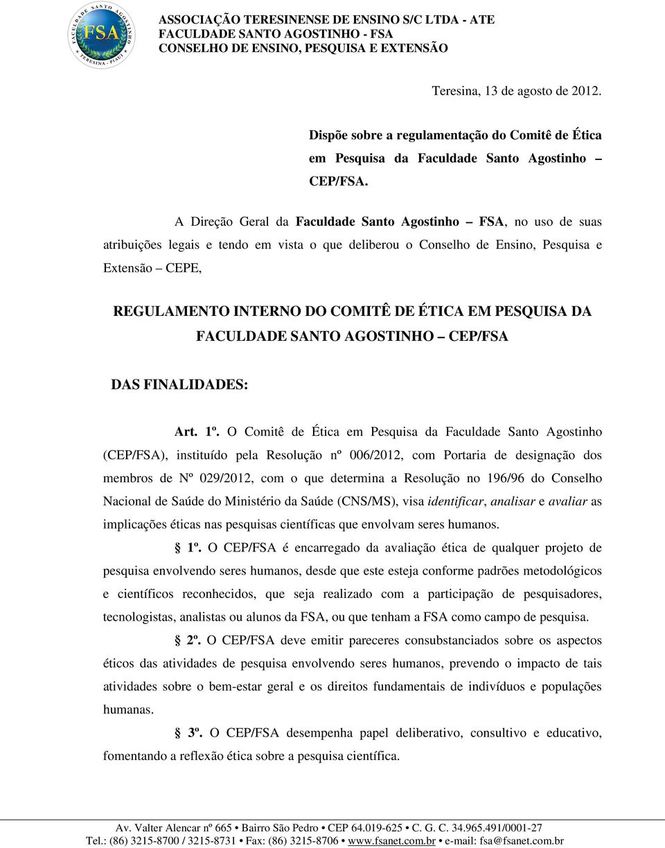 ÉTICA EM PESQUISA DA FACULDADE SANTO AGOSTINHO CEP/FSA DAS FINALIDADES: Art. 1º.