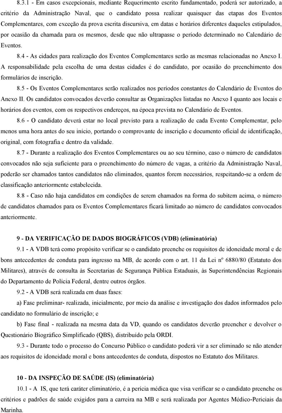 Calendário de Eventos. 8.4 - As cidades para realização dos Eventos Complementares serão as mesmas relacionadas no Anexo I.