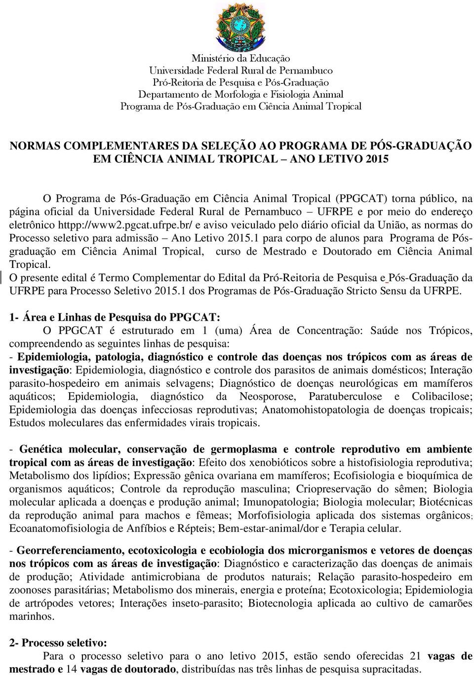 página oficial da Universidade Federal Rural de Pernambuco UFRPE e por meio do endereço eletrônico httpp://www2.pgcat.ufrpe.