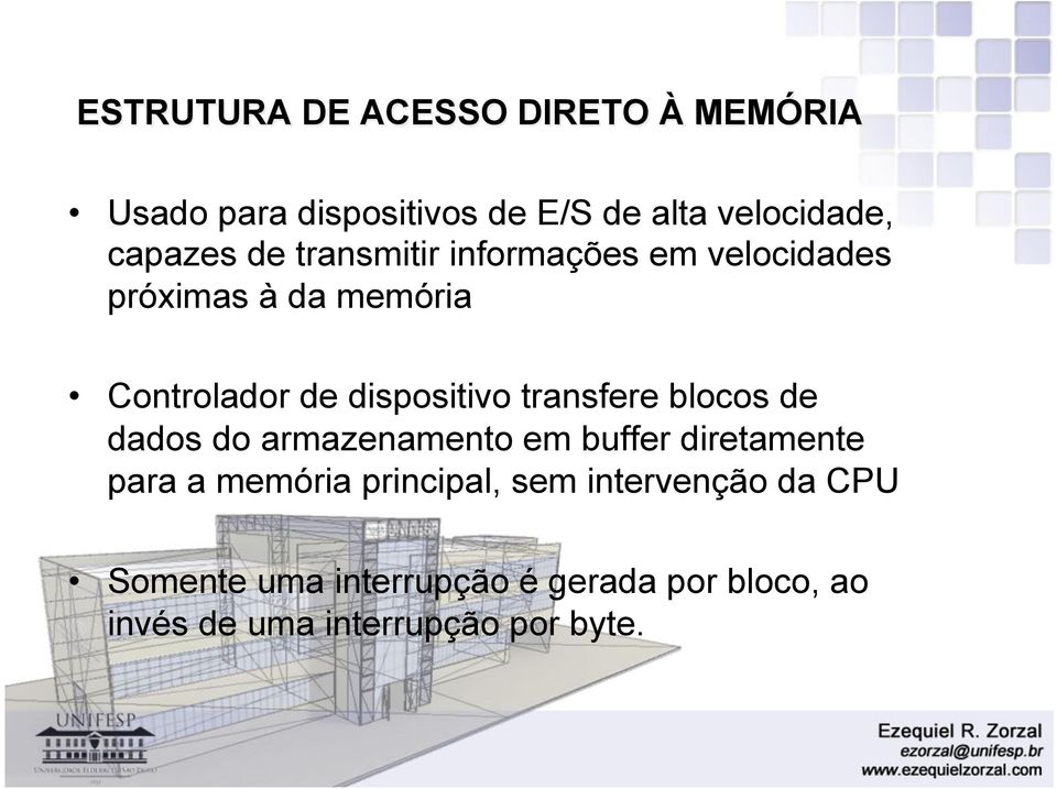 transfere blocos de dados do armazenamento em buffer diretamente para a memória principal, sem