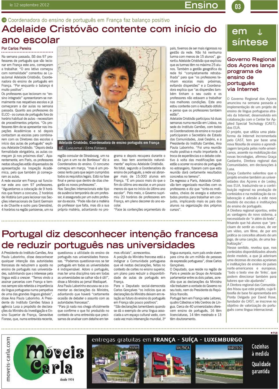 O ano letivo começou com normalidade comentou ao LusoJornal Adelaide Cristóvão, Coordenadora do ensino de português em França. Por enquanto o balanço é muito positivo.