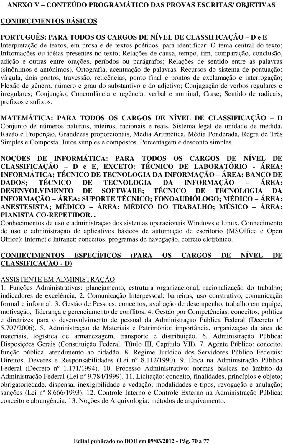 parágrafos; Relações de sentido entre as palavras (sinônimos e antônimos). Ortografia, acentuação de palavras.