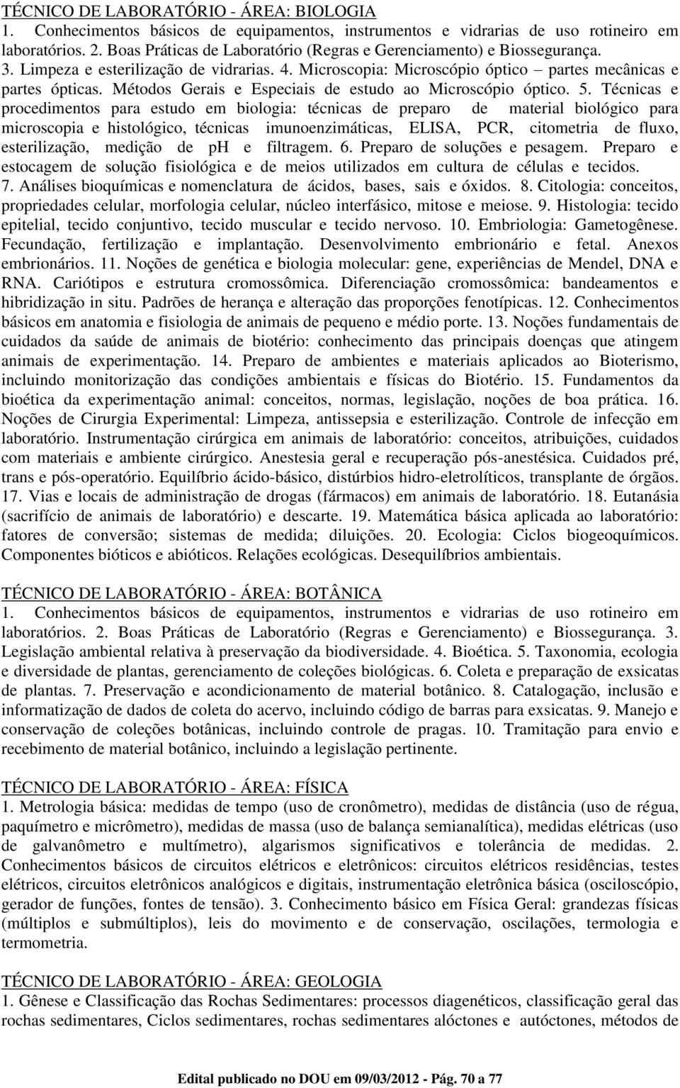 Métodos Gerais e Especiais de estudo ao Microscópio óptico. 5.