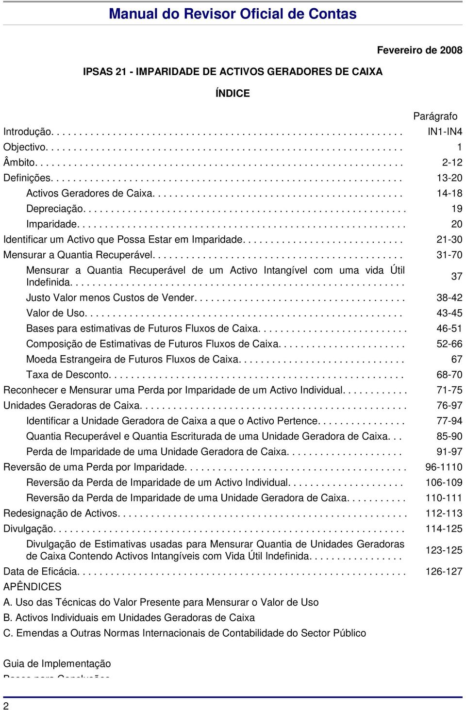 ......................................................... 19 Imparidade........................................................... 20 Identificar um Activo que Possa Estar em Imparidade.