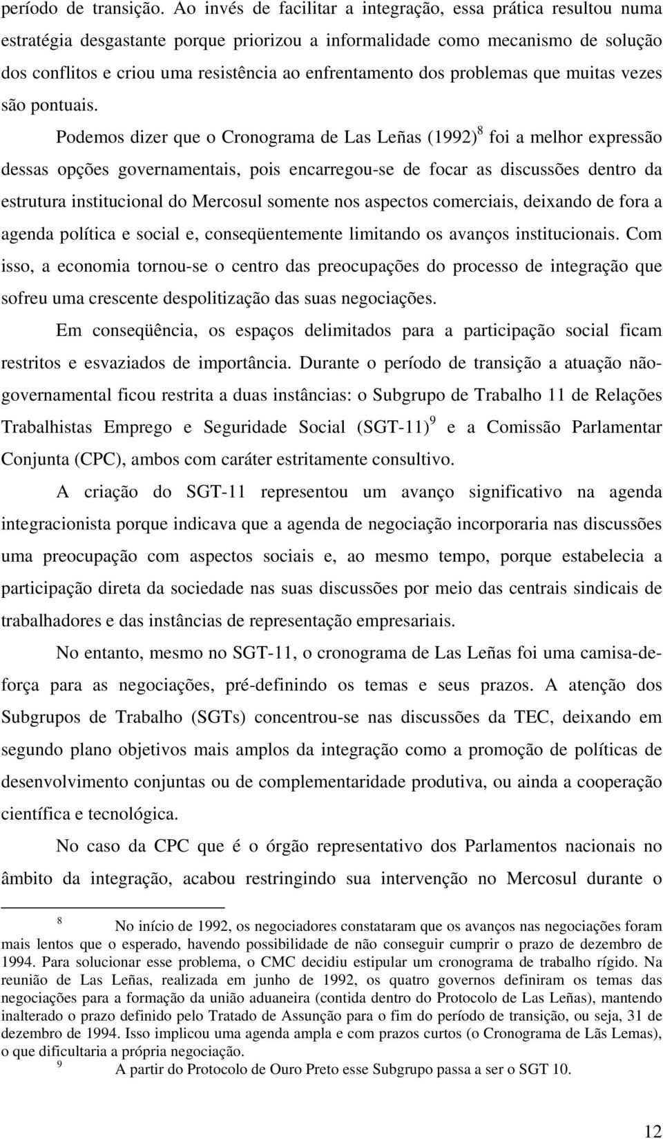 dos problemas que muitas vezes são pontuais.