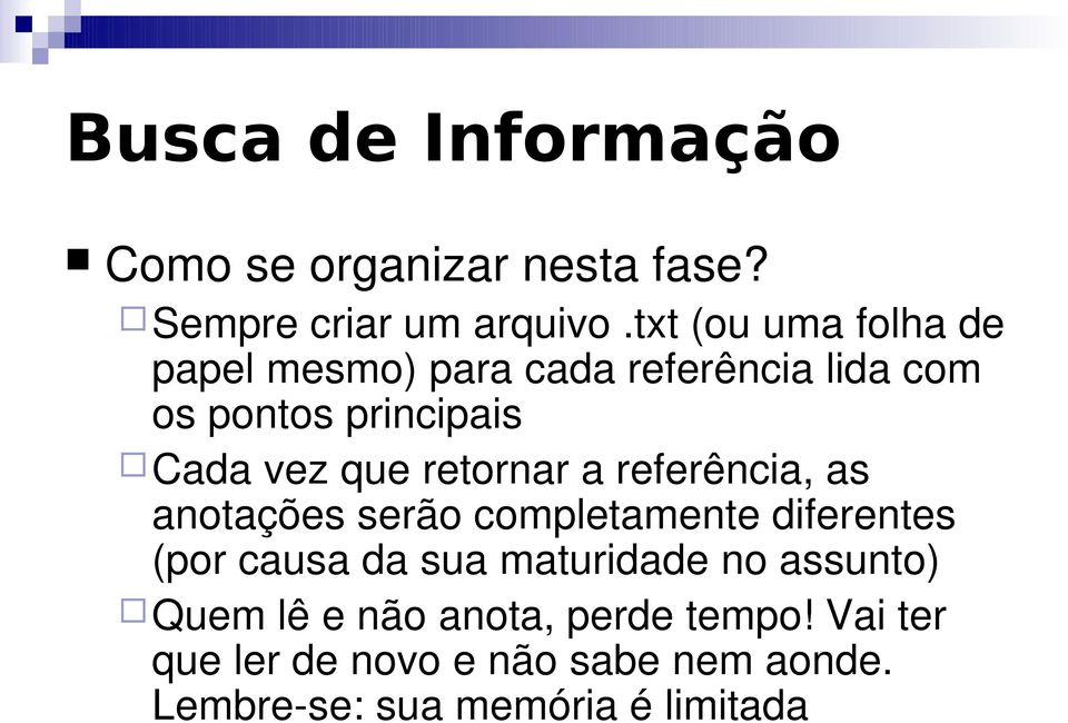 retornar a referência, as anotações serão completamente diferentes (por causa da sua maturidade no