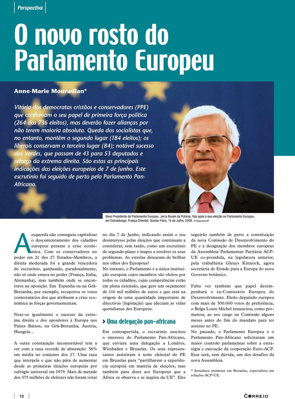 Queda dos socialistas que, no entanto, mantêm o segundo lugar (184 eleitos); os liberais conservam o terceiro lugar (84); notável sucesso dos Verdes, que passam de 43 para 53 deputados e reforço da