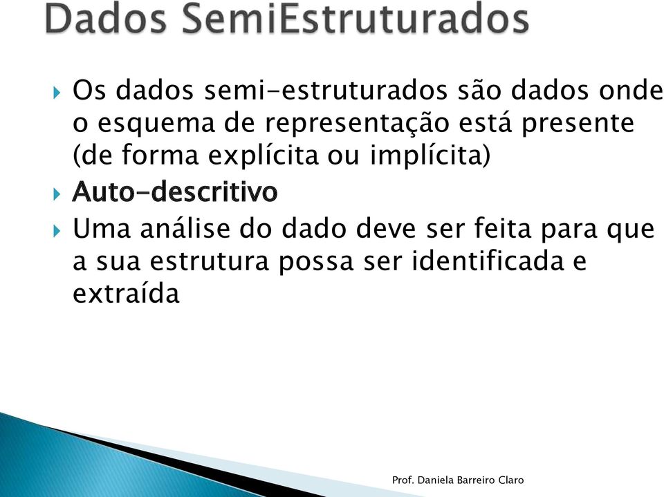 implícita) Auto-descritivo Uma análise do dado deve ser