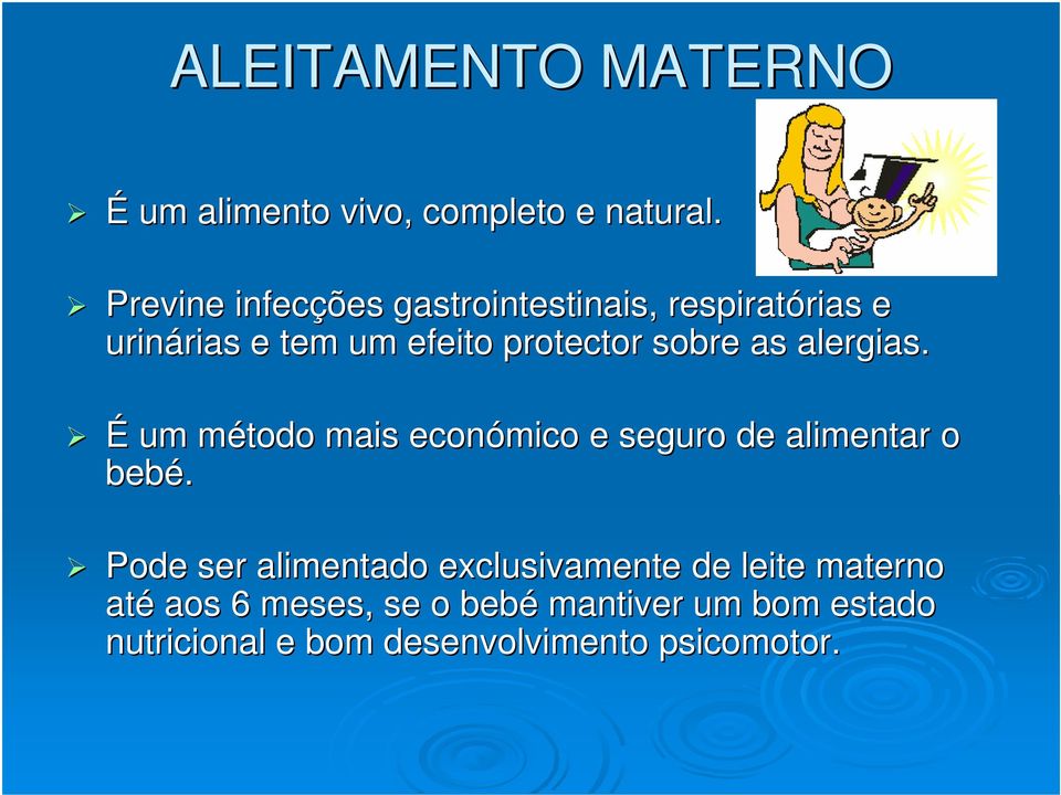 protector sobre as alergias. É um método m mais económico e seguro de alimentar o bebé.