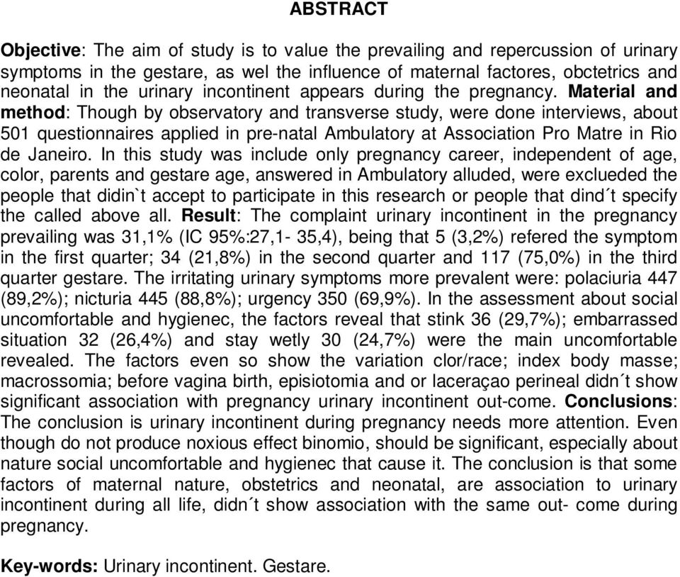 Material and method: Though by observatory and transverse study, were done interviews, about 501 questionnaires applied in pre-natal Ambulatory at Association Pro Matre in Rio de Janeiro.