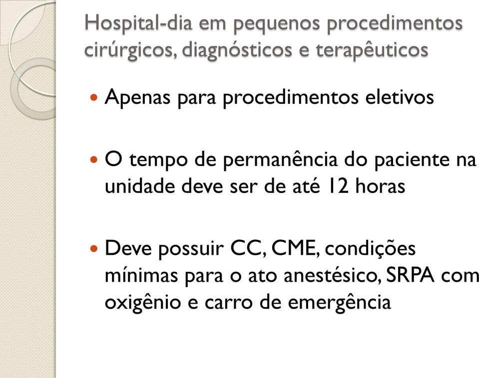 do paciente na unidade deve ser de até 12 horas Deve possuir CC, CME,