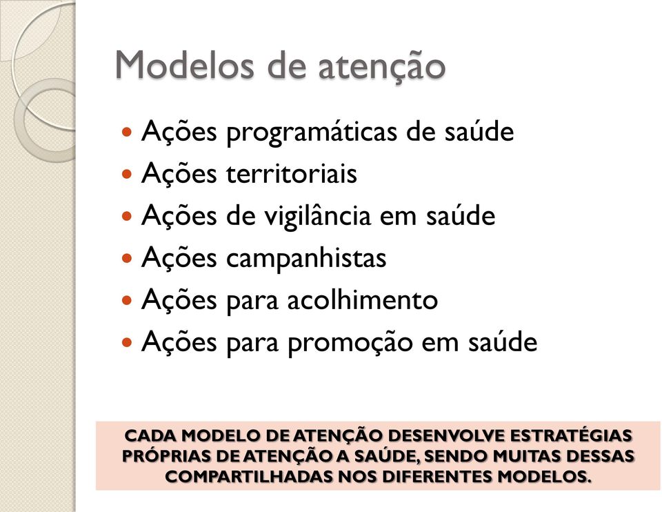 para promoção em saúde CADA MODELO DE ATENÇÃO DESENVOLVE ESTRATÉGIAS