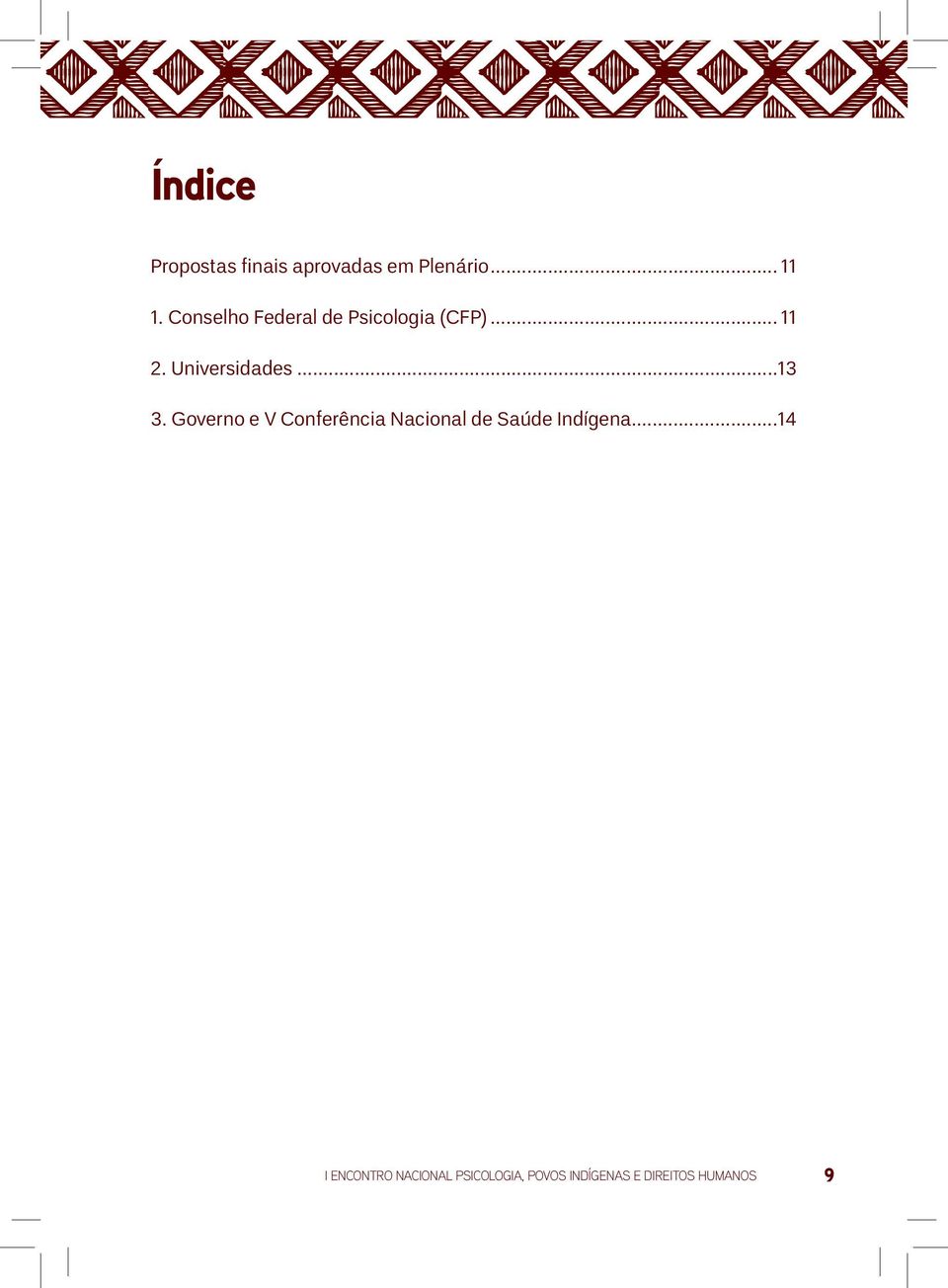 ..13 3. Governo e V Conferência Nacional de Saúde Indígena.