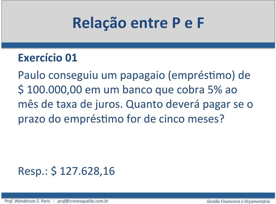 000,00 em um banco que cobra 5% ao mês de taxa de juros.