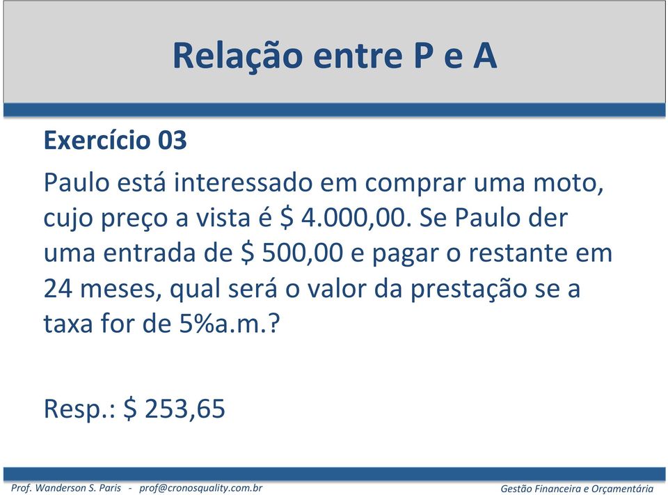 Se Paulo der uma entrada de $ 500,00 e pagar o restante em 24