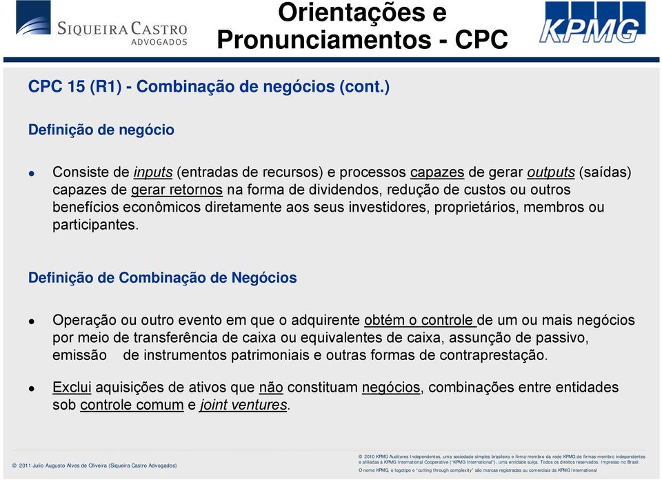 outros benefícios econômicos diretamente aos seus investidores, proprietários, membros ou participantes.