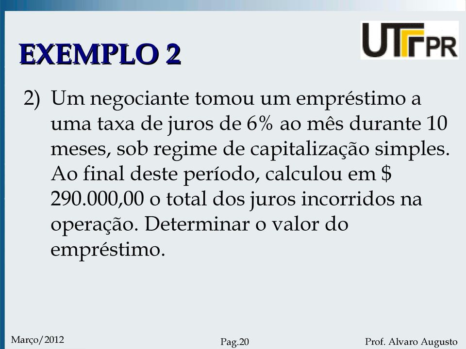 Ao final deste período, calculou em $ 290.