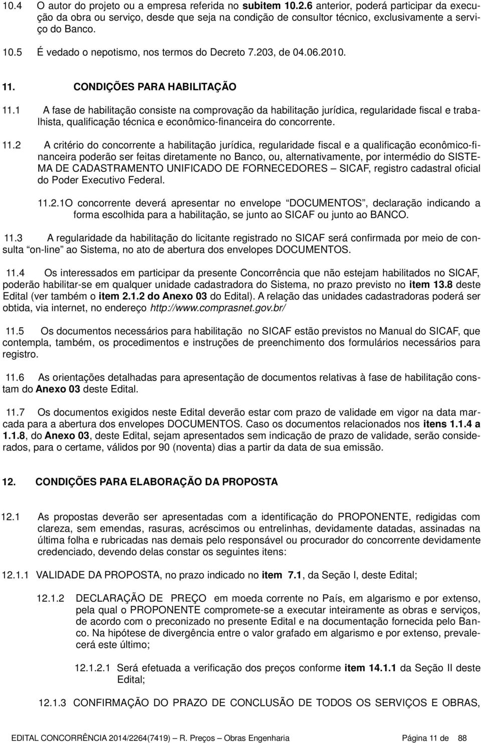 203, de 04.06.2010. 11. CONDIÇÕES PARA HABILITAÇÃO 11.