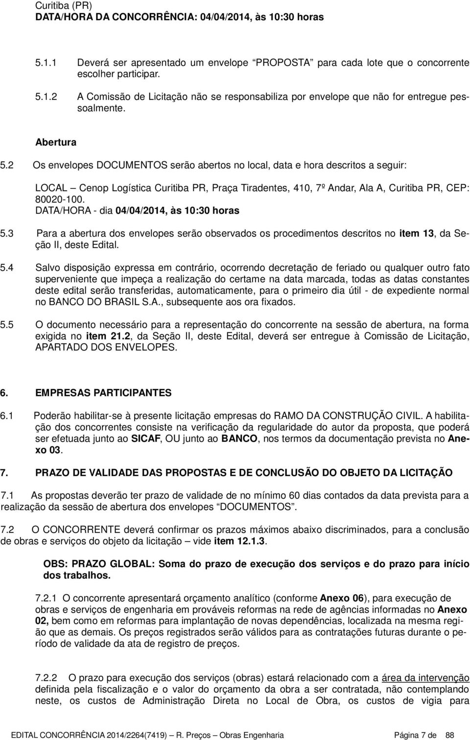 DATA/HORA - dia 04/04/2014, às 10:30 horas 5.