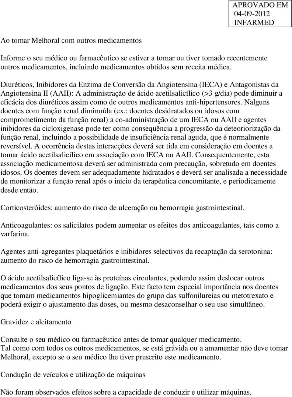 diuréticos assim como de outros medicamentos anti-hipertensores. Nalguns doentes com função renal diminuída (ex.