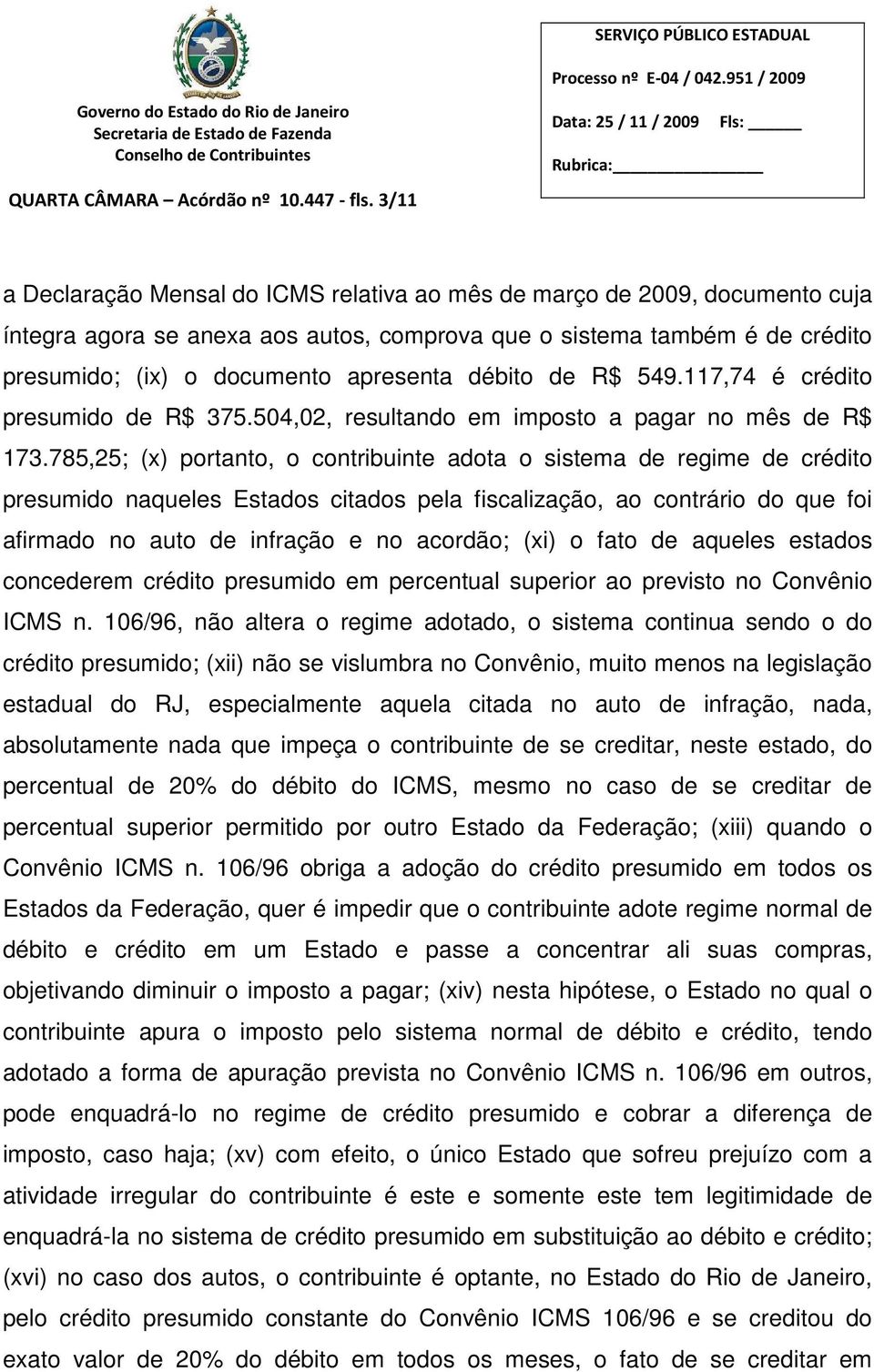 débito de R$ 549.117,74 é crédito presumido de R$ 375.504,02, resultando em imposto a pagar no mês de R$ 173.