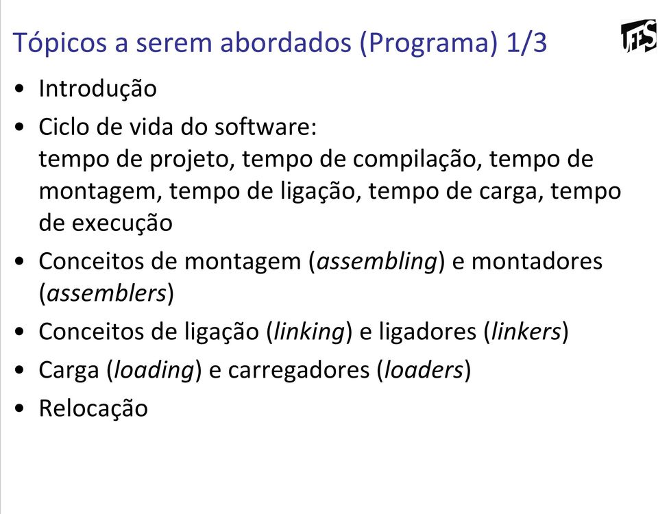 de execução Conceitos de montagem (assembling) e montadores (assemblers) Conceitos de