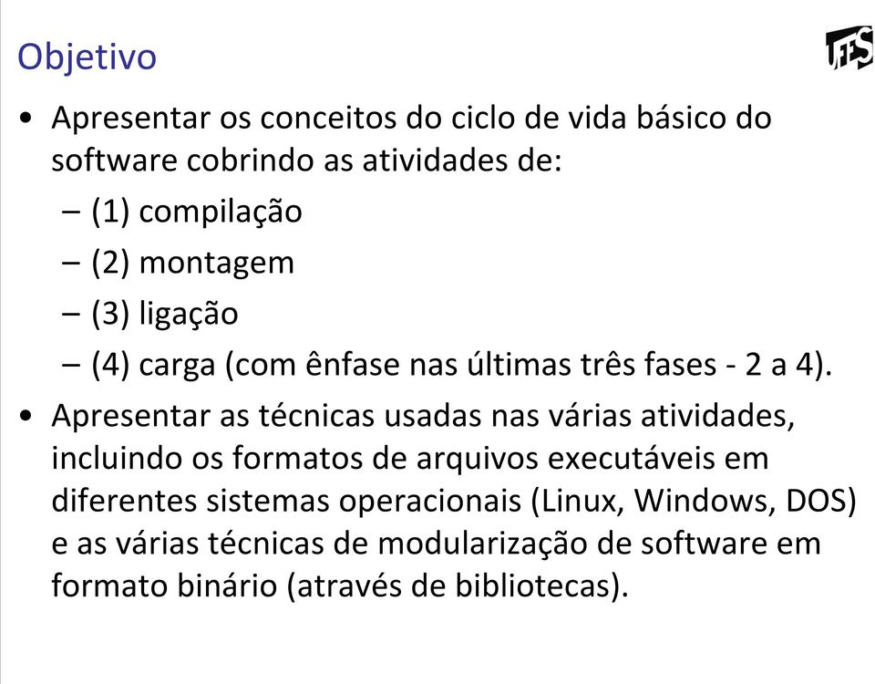 Apresentar as técnicas usadas nas várias atividades, incluindo os formatos de arquivos executáveis em