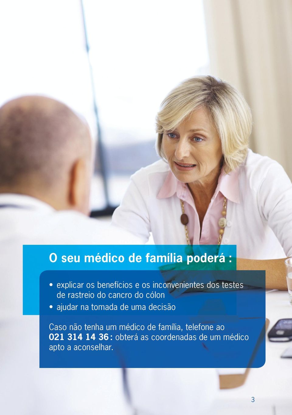 tomada de uma decisão Caso não tenha um médico de família, telefone