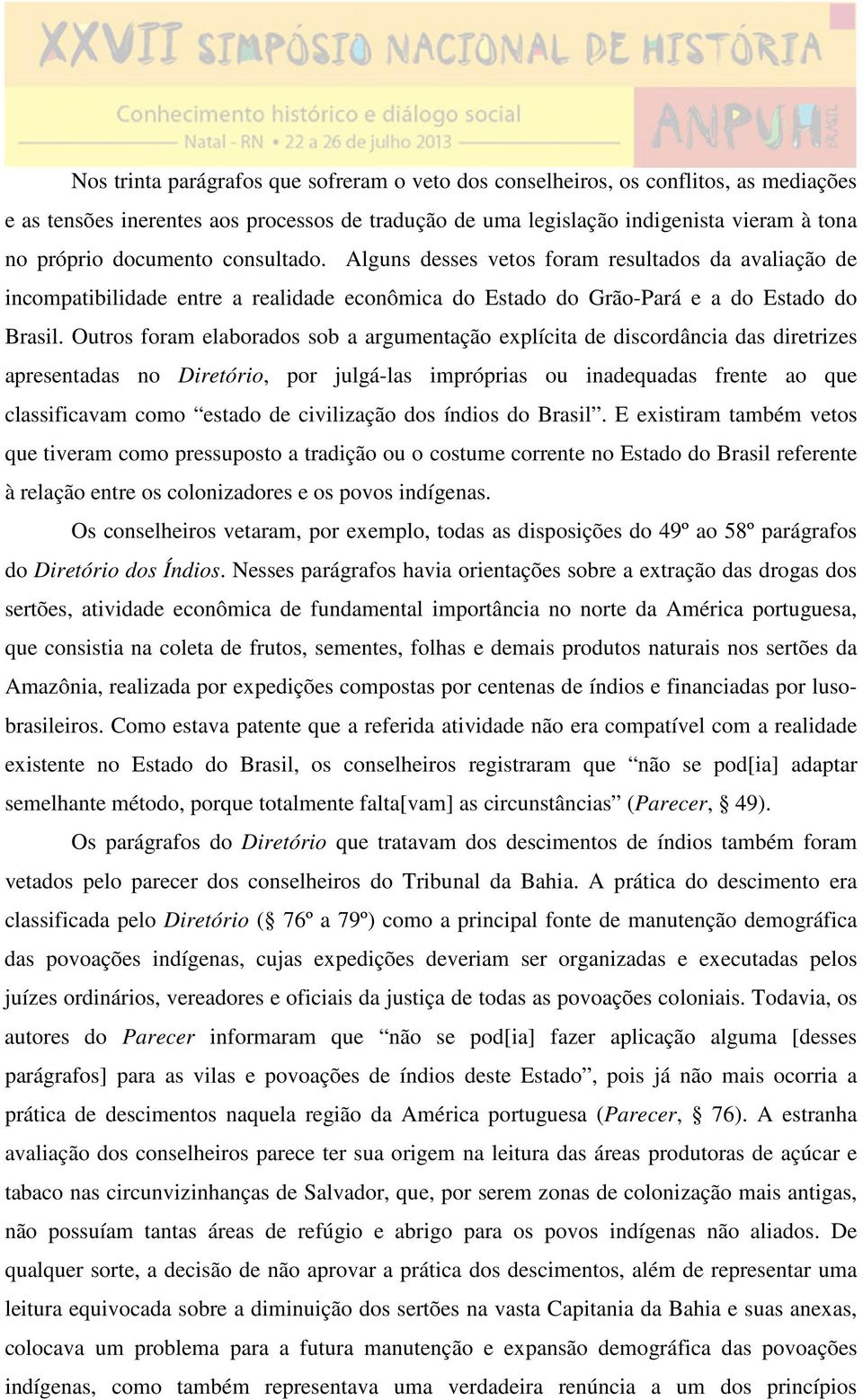 Outros foram elaborados sob a argumentação explícita de discordância das diretrizes apresentadas no Diretório, por julgá-las impróprias ou inadequadas frente ao que classificavam como estado de