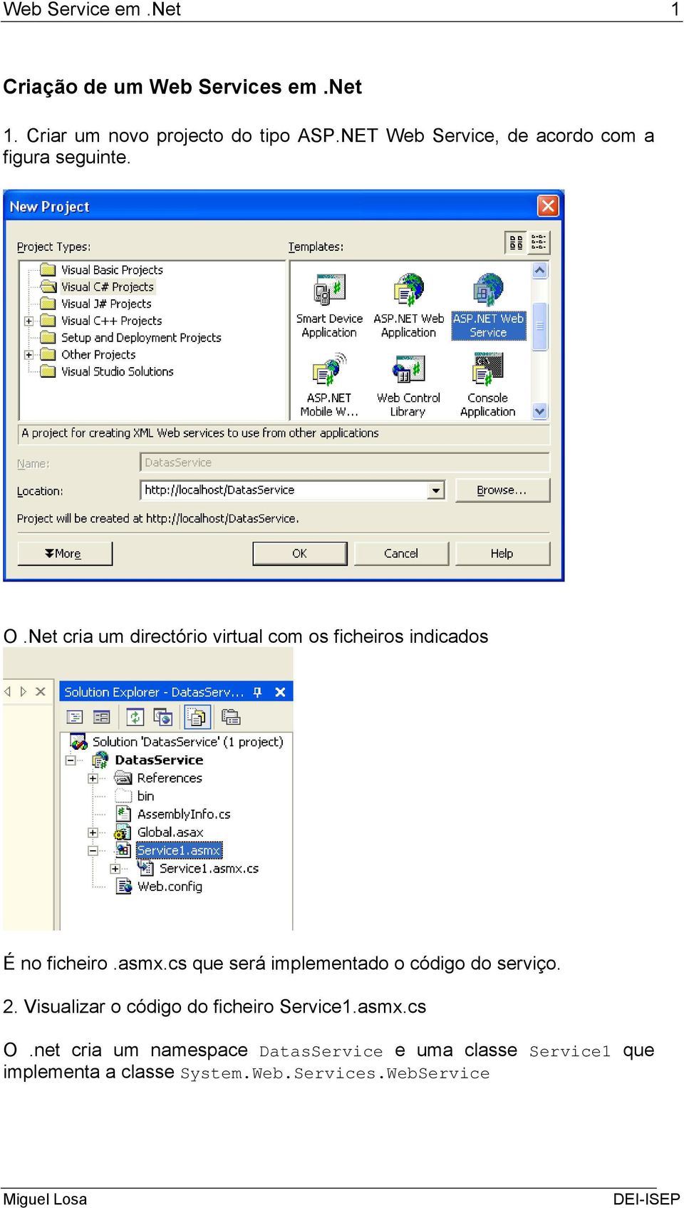 Net cria um directório virtual com os ficheiros indicados É no ficheiro.asmx.