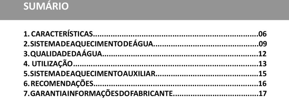 QUALIDADE DA ÁGUA...12 4. UTILIZAÇÃO...13 5.