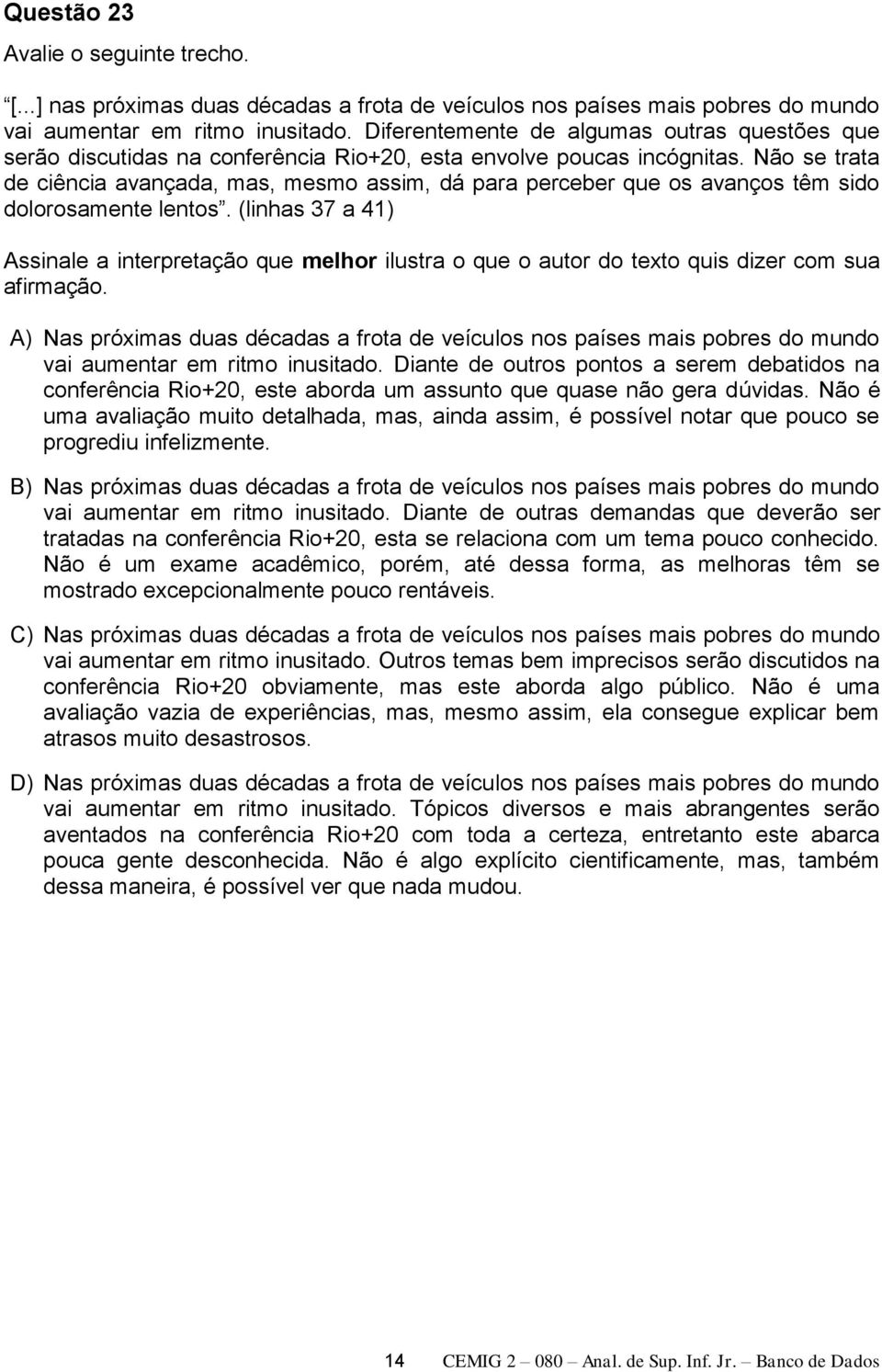 Não se trata de ciência avançada, mas, mesmo assim, dá para perceber que os avanços têm sido dolorosamente lentos.