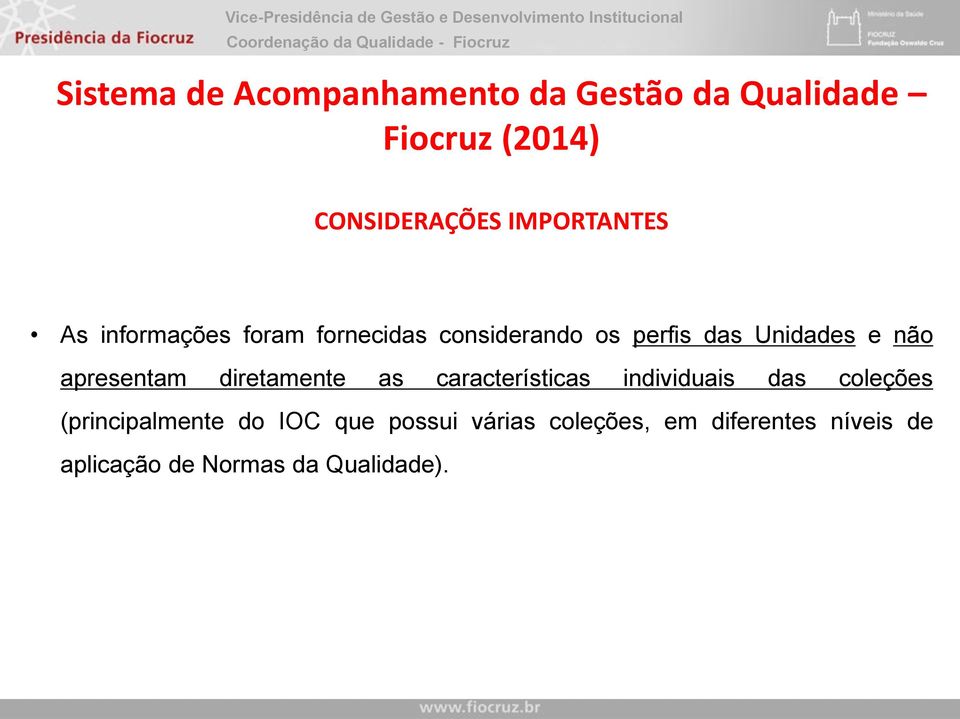 não apresentam diretamente as características individuais das coleções