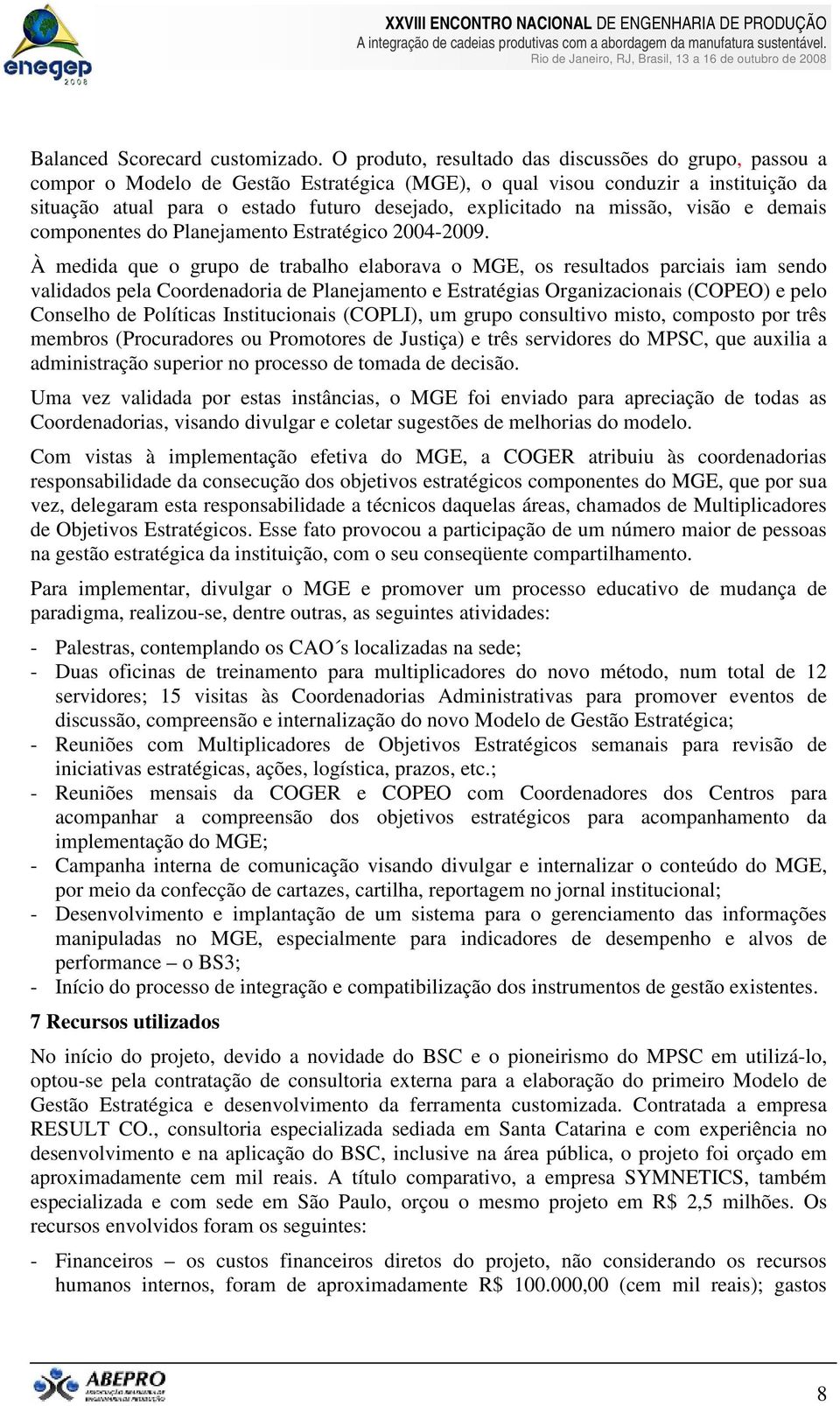 missão, visão e demais componentes do Planejamento Estratégico 2004-2009.