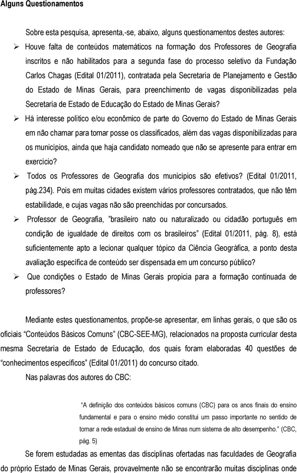 vagas disponibilizadas pela Secretaria de Estado de Educação do Estado de Minas Gerais?