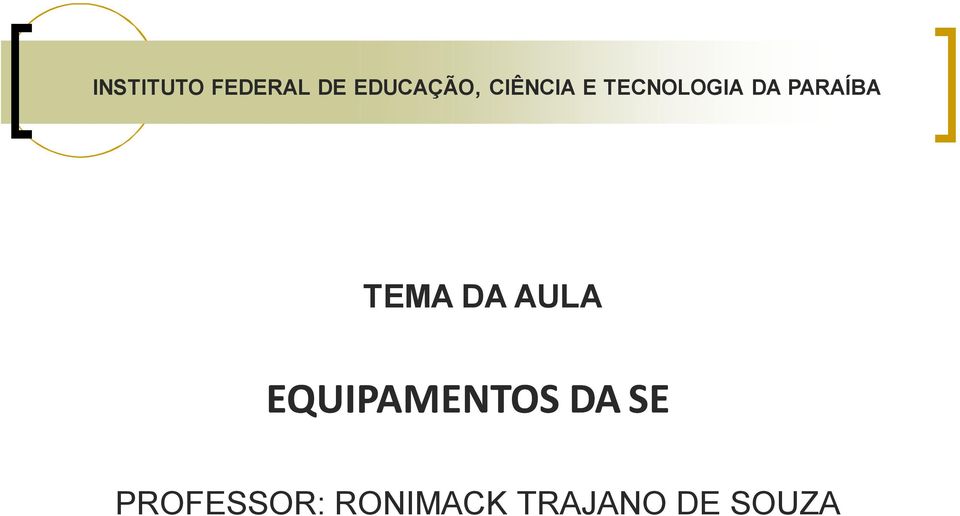 TEMA DA AULA EQUIPAMENTOS DA SE