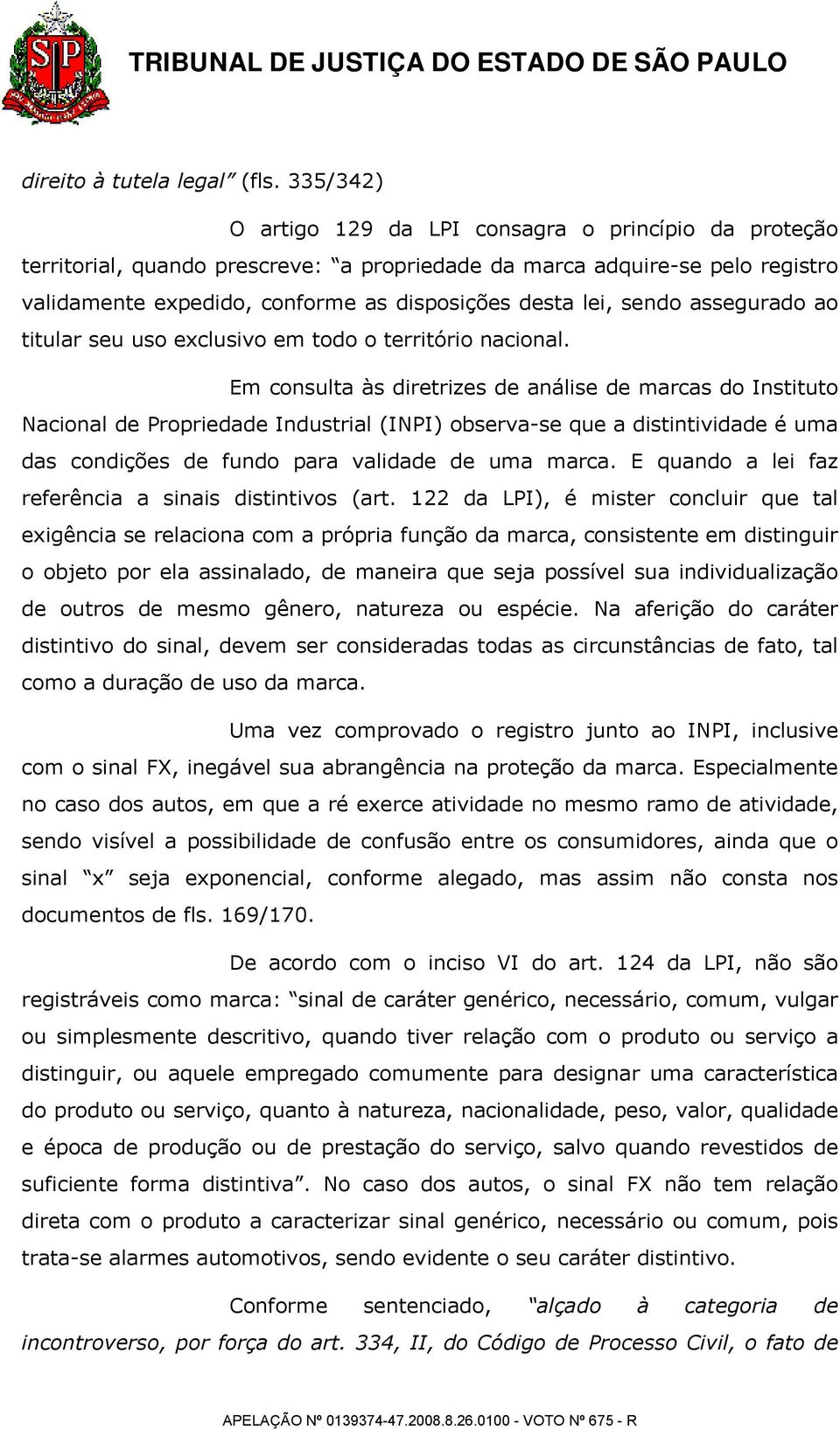 sendo assegurado ao titular seu uso exclusivo em todo o território nacional.