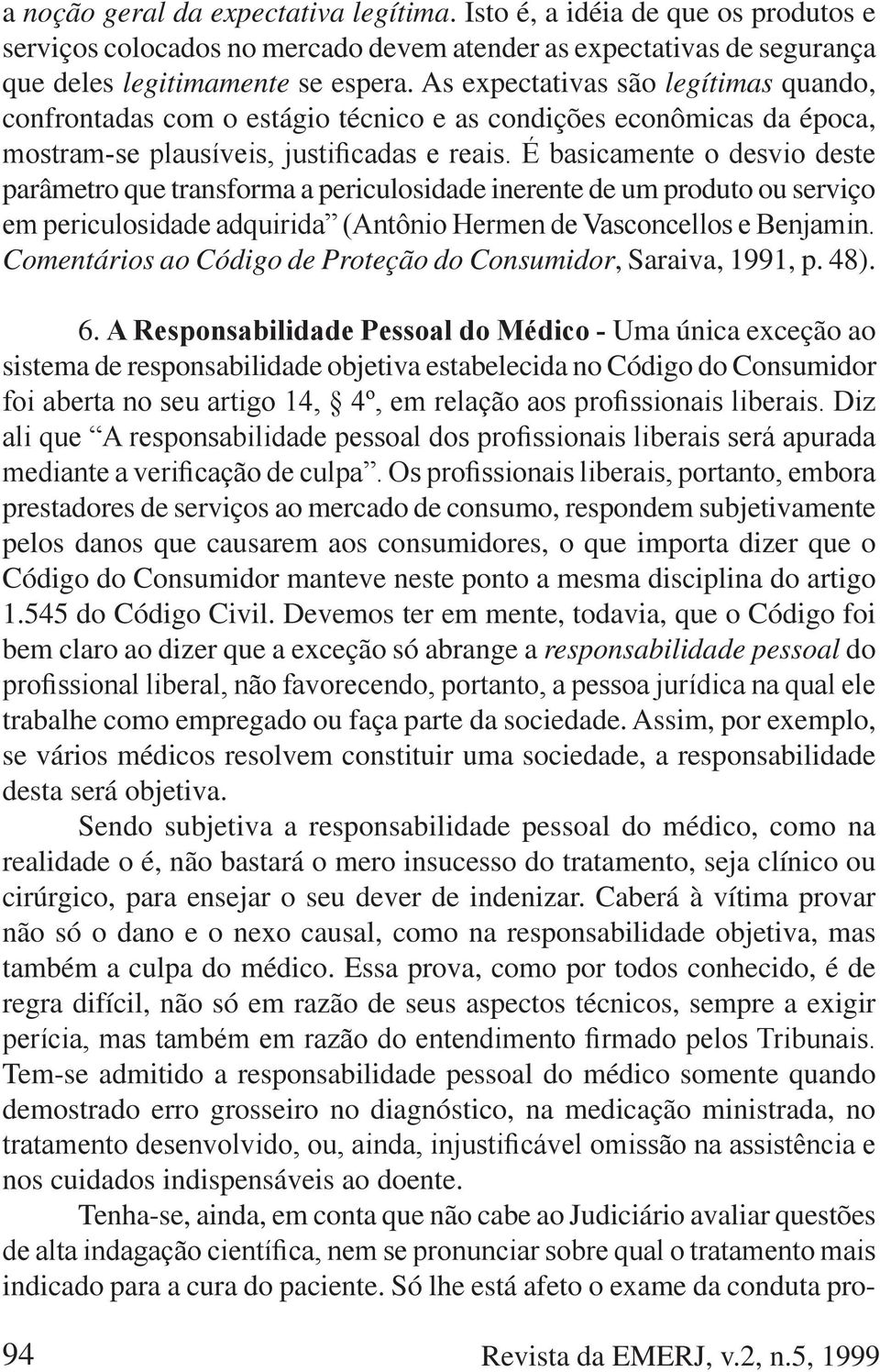 Código de Proteção do Consumidor, Saraiva, 1991, p. 48). 6.