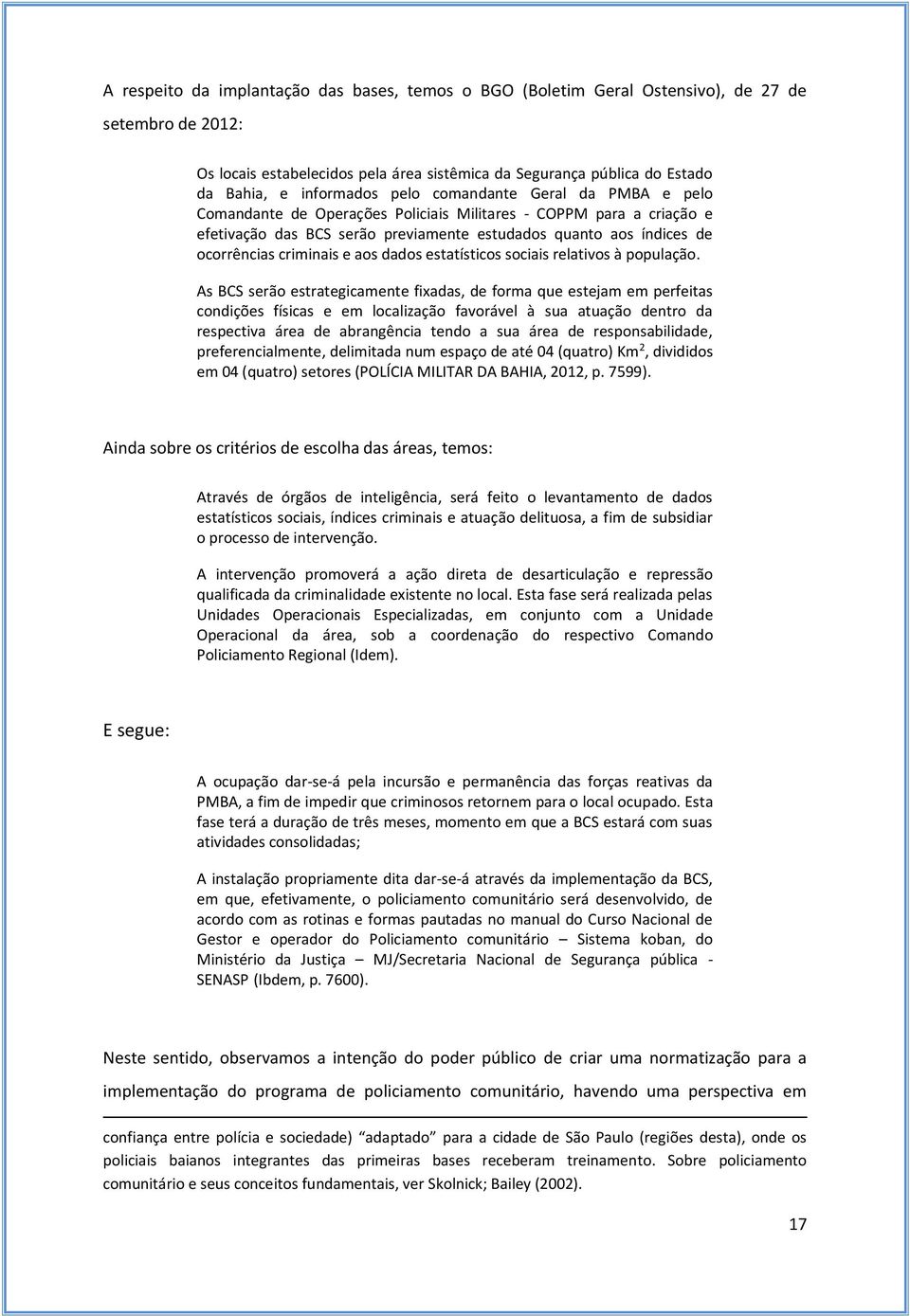 criminais e aos dados estatísticos sociais relativos à população.