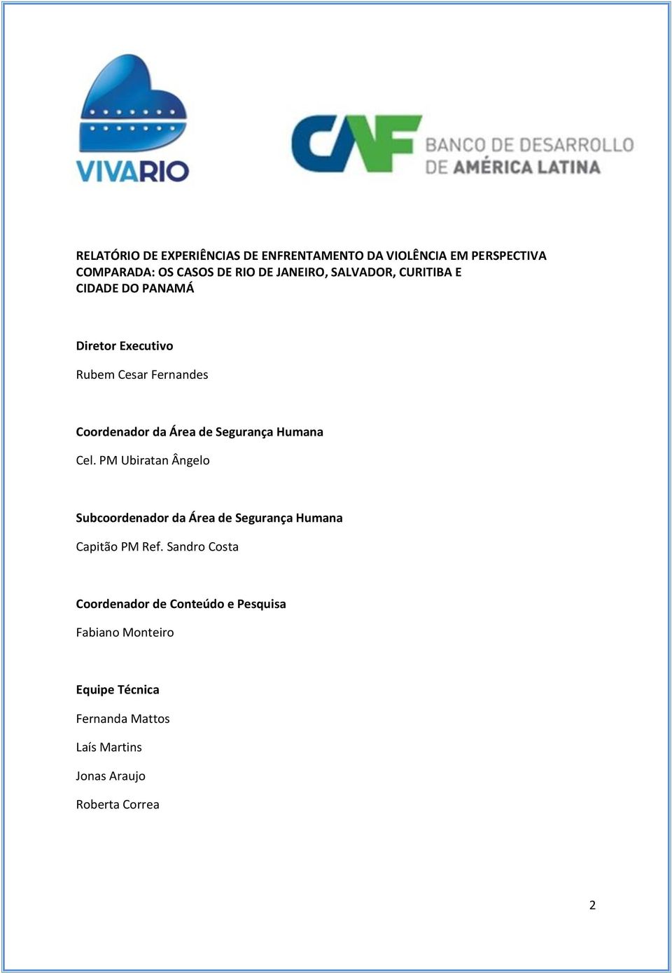 Humana Cel. PM Ubiratan Ângelo Subcoordenador da Área de Segurança Humana Capitão PM Ref.