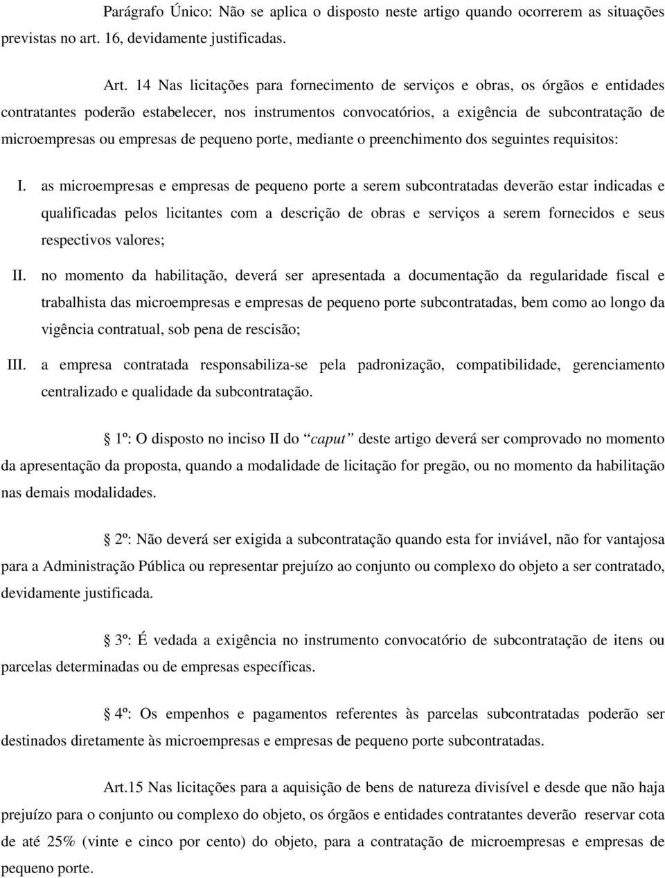 empresas de pequeno porte, mediante o preenchimento dos seguintes requisitos: I.