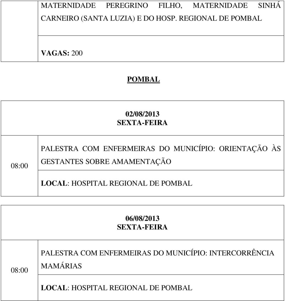 MUNICÍPIO: ORIENTAÇÃO ÀS GESTANTES SOBRE AMAMENTAÇÃO LOCAL: HOSPITAL REGIONAL DE POMBAL