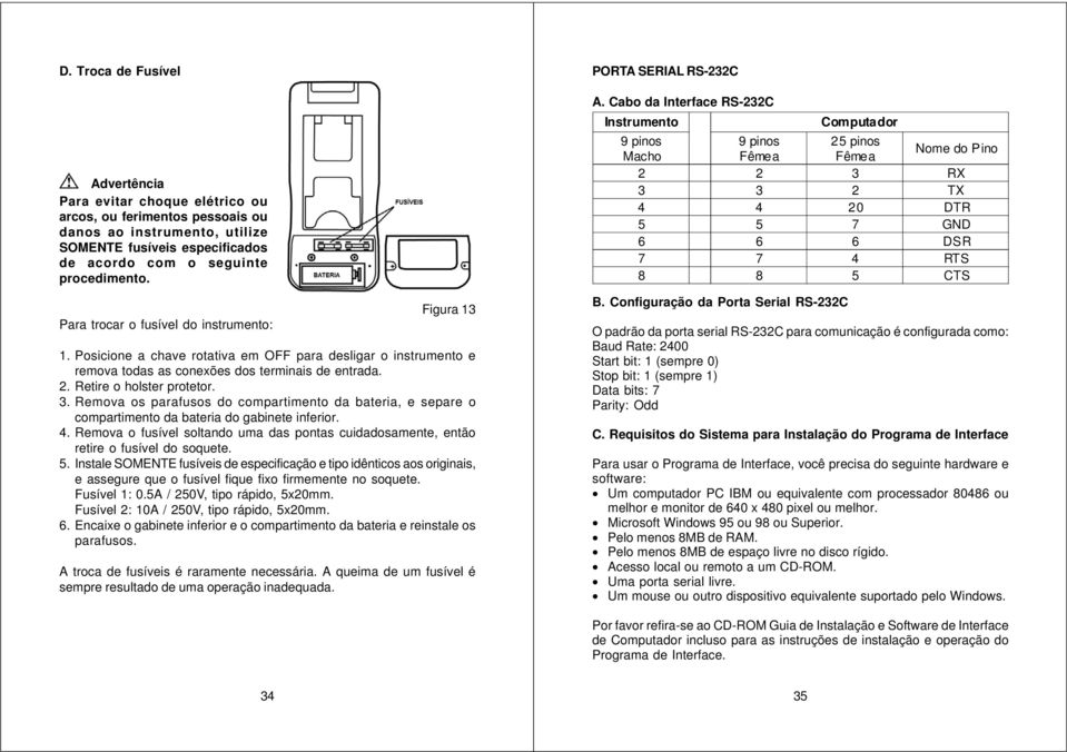 Remova os parafusos do compartimento da bateria, e separe o compartimento da bateria do gabinete inferior. 4.