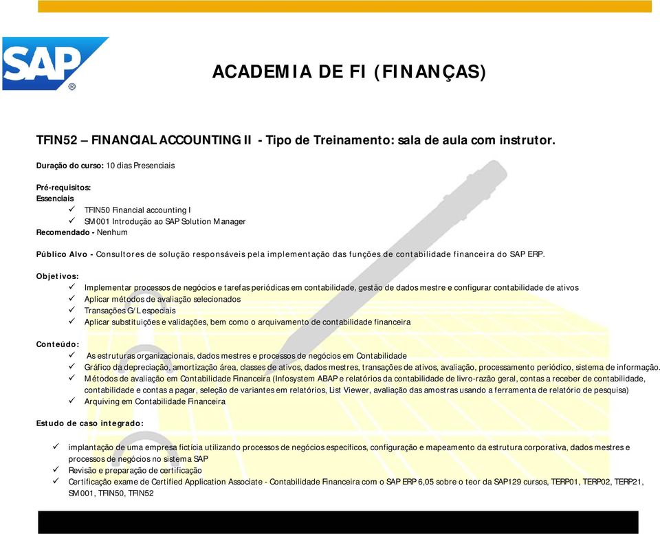 implementação das funções de contabilidade financeira do SAP ERP.
