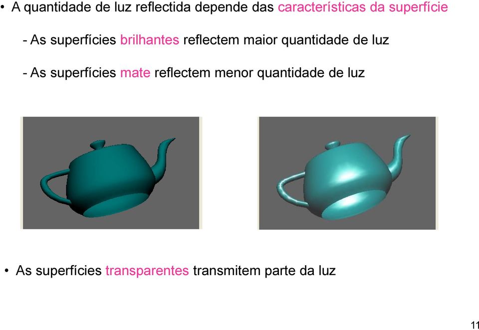 quantidade de luz - As superfícies mate reflectem menor